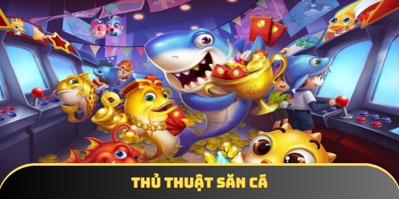 Chia sẻ các thủ thuật bắn cá để khách hàng áp dụng