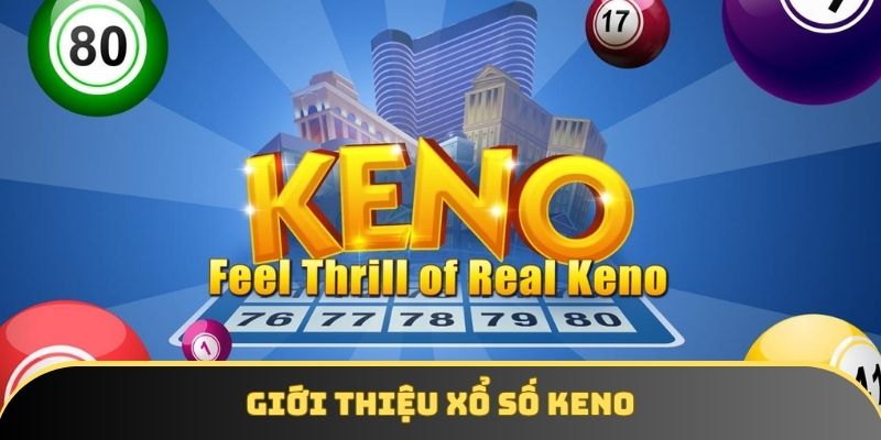 Chia sẻ thông tin cơ bản về hình thức xổ số Keno