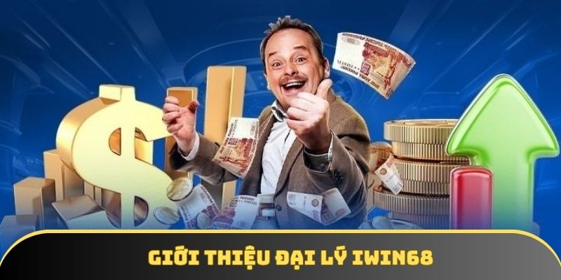 Giới thiệu đến khách hàng chương trình đại lý Iwin68 nổi bật
