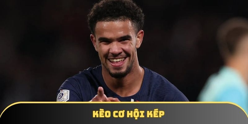 Kèo cơ hội kép mang đến cơ hội thắng cao