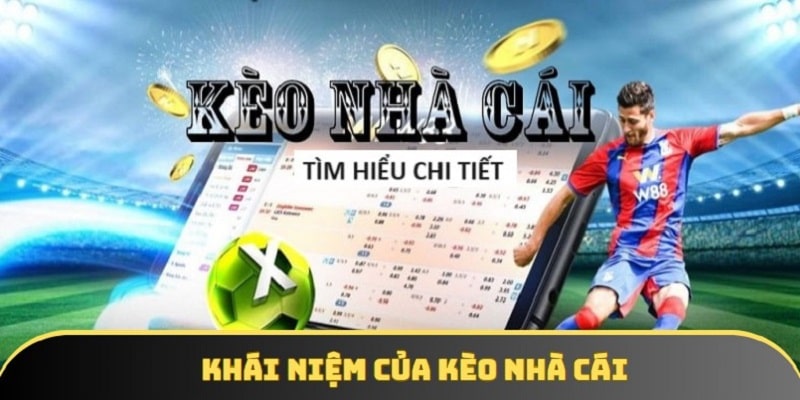 Khám phá chi tiết khái niệm của kèo nhà cái