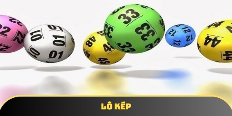 Lô Kép - Các Hình Thức Phổ Biến & 3 Cách Đánh Lô Chuẩn Xác