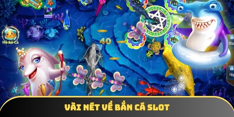 Những thông tin cơ bản về game bắn cá slot