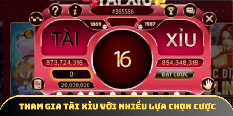 Thành viên dễ dàng tham gia tài xỉu với nhiều lựa chọn cược
