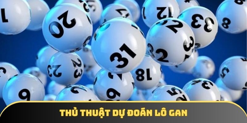 Thủ thuật hữu ích được chuyên gia chia sẻ khi đánh lô khan