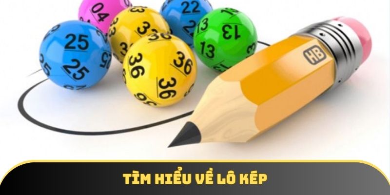 Tìm hiểu những nét đặc trưng về cách đánh lô kép
