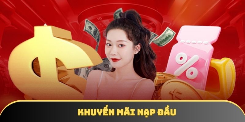 Ưu đãi dành cho hội viên nạp tiền ở trong lần đầu tiên