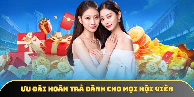 Ưu đãi hoàn trả dành cho mọi hội viên chính thức
